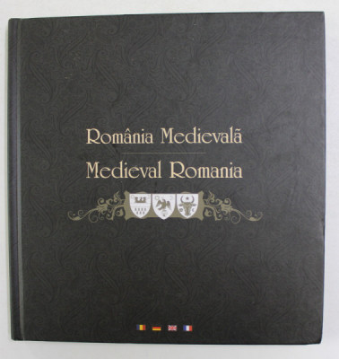 ROMANIA MEDIEVALA , EDITIE IN ROMANA - GERMANA - FRANCEZA - ENGLEZA , 2010 foto