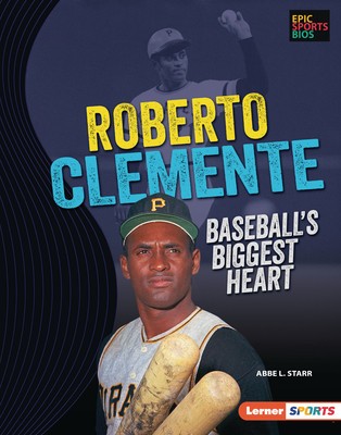 Roberto Clemente: Baseball&#039;s Biggest Heart