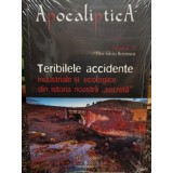 Dan Silviu Boerescu - Teribilele accidente industriale si ecologice din istoria noastra secreta