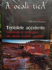 Dan Silviu Boerescu - Teribilele accidente industriale si ecologice din istoria noastra secreta foto