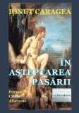 In asteptarea pasarii. Poeme. Citate. Aforisme/Ionut Caragea, Eliteratura
