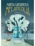 Cumpara ieftin Melancolia - Mircea Cartarescu, Humanitas. Roman Beletristica, Editie Noua. Carti de Suflet, Universalitate si Metafizica