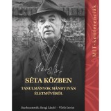 S&eacute;ta k&ouml;zben - Tanulm&aacute;nyok M&aacute;ndy Iv&aacute;n &eacute;letműv&eacute;ről (MIT-konferenci&aacute;k 5.) - Bengi L&aacute;szl&oacute;