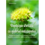 Depasirea stresului cu ajutorul naturopatiei - Michaele Girsch