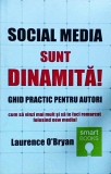 Laurence O'Bryan - Social media. Sunt dinamita! Ghid practic pentru autori. Cum