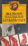Convorbiri Interceptate - Dick Francis, Editura Globus, 1992, Carte Politista, Limba Romana, Paperback