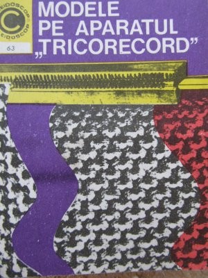Modele pe aparatul Ticorecord (63) (tricotaje) - Smaranda Sburlan , Rafila Weber