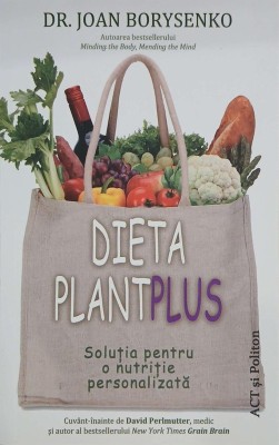 Dieta PlantPlus. Solutia pentru o nutritie personalizata - Dr. Joan Borysenko foto