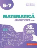 Matematică. Teste recapitulative din materia claselor V-VII - Paperback brosat - Anton Negrilă, Maria Negrilă - Paralela 45 educațional