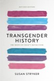 Transgender History, Second Edition: The Roots of Today&#039;s Revolution