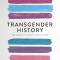Transgender History, Second Edition: The Roots of Today&#039;s Revolution