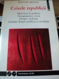 CRIZELE REPUBLICII de HANNAH ARENDT , 1999