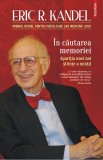 in cautarea memoriei. Aparitia unei noi stiinte a mintii - Eric R. Kandel