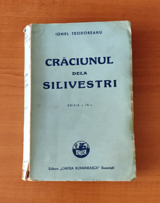 Ionel Teodoreanu - Crăciunul de la Silivestri (Ed. Cartea Rom&amp;acirc;nească) ediția IV foto