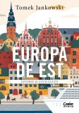 Europa De Est. Istorie si Civilizatii, Tomek Jankowski - Editura Corint