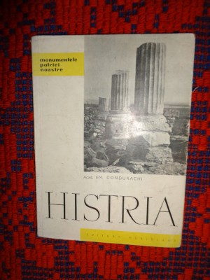 Histria - Em.Condurachi 28pagini+33 ilustratii+ 1 harta+ 1 plan foto