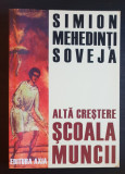 Altă creștere. Școala muncii - Simion Mehedinți-Soveja, Didactica si Pedagogica