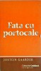 Fata cu portocale - Jostein Gaarder, Editura Univers, Roman, Beletristica, Colectia Cotidianul, 2009