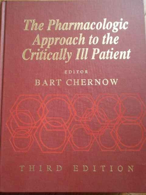 The Pharmacologicapproach To The Critically Ill Patient - Bart Chernow ,299001