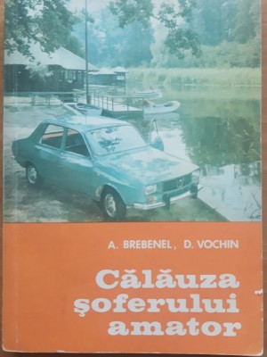 Calauza soferului amator - A. Brebenel, D. Vochin foto