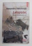 LETOPIZDET , CACTUSI ALBI PENTRU IUBITA MEA de ALEXANDRU VAKULOVSKI , 2022