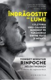 Indragostit de lume - Yongey Mingyur Rinpoche, Helen Tworkov, 2022