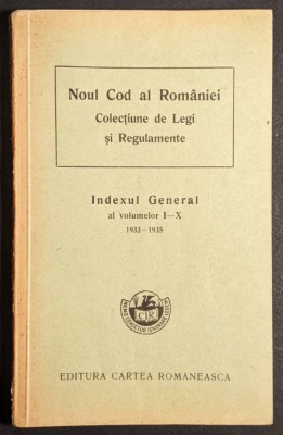 NOUL COD al ROMANIEI Colectiune de Legi si Regulamente INDEX GENERAL al Vol. I-X foto