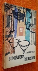 J.B. Priestley - Fundatura ingerilor, traducere - Eugen Barbu, Andrei Ion Deleanu, titlul original - Angel Pavement, E.p.l.u. 1963, carte veche, roman