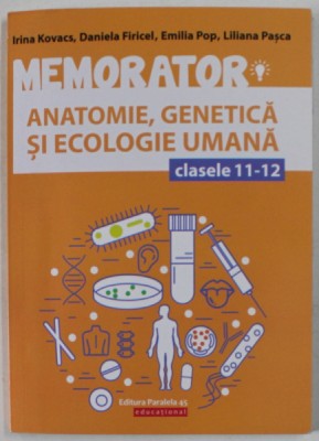 MEMORATOR ANATOMIE , GENETICA SI ECOLOGIE UMANA , CLASELE 11 -12 de IRINA KOVACS...LILIAN PASCA , 2019 foto