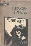 Nevinovatii - Alexandra Stanescu, Roman, Editura Eminescu 1987, 288 pagini, Literatura Romana Clasica