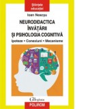 Neurodidactica invatarii si psihologia cognitiva. Ipoteze. Conexiuni. Mecanisme