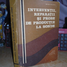 NICOLAE NICOLESCU - INTERVENTII, REPARATII SI PROBE DE PRODUCTIE LA SONDE 1985 #