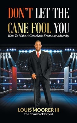 Don&amp;#039;t Let the Cane Fool You: How to Make a Comeback from Any Adversity foto