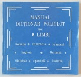 MANUAL DICTIONAR POLIGLOT IN 8 LIMBI , ROMANA , ESPERANTO , FRANCEZA , ENGLEZA , GERMANA , OLANDEZA , SPANIOLA , ITALIANA, 1992