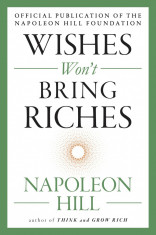Wishes Won&amp;#039;t Bring Riches | Napoleon Hill foto