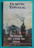 Dumitru Tepeneag &ndash; Roman de citit in tren ( prima editie )