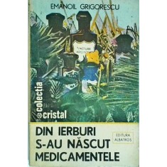 Emanoil Grigorescu - Din ierburi s-au nascut medicamentele