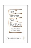 Om precar, om suveran - Paperback brosat - Ciprian Mihali - Trei
