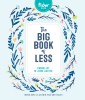 The Big Book of Less: Finding Joy in Living Lighter