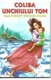 Coliba unchiului Tom - Harriet Beecher Stowe