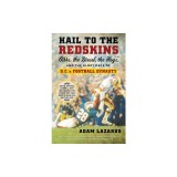 Hail to the Redskins: Gibbs, the Diesel, the Hogs, and the Glory Days of D.C.'s Football Dynasty