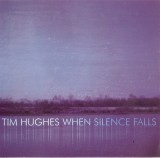 Tim Hughes - When Silence Falls CD Muzica Survivor Records