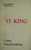 YI KING Cartea Transformarilor / Editie bilingva cu comentarii