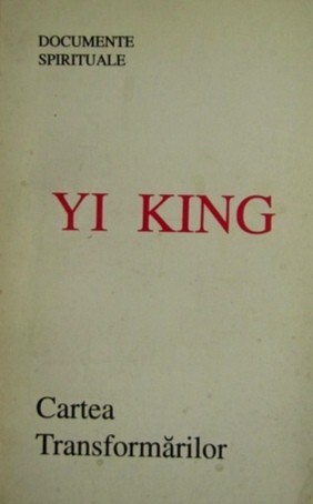 YI KING Cartea Transformarilor / Editie bilingva cu comentarii