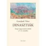 Dinaszti&aacute;k - Rangos magyar &eacute;p&iacute;t&eacute;szcsal&aacute;dok a 17-21. sz&aacute;zadban - Gottdank Tibor