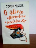 John Higgs - O Istorie alternativa a secolului XX