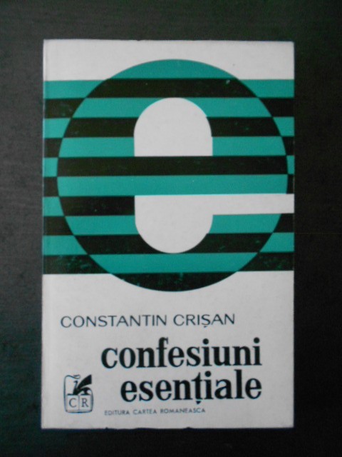 Constantin Crisan - Confesiuni esentiale