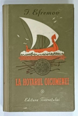 LA HOTARUL OICUMENEI de I. EFREMOV , ilustratii de N. GRISIN , 1952 foto