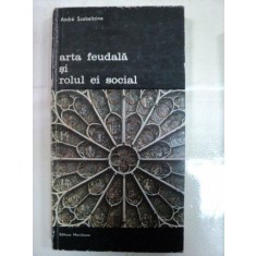 ARTA FEUDALA SI ROLUL EI SOCIAL -Andre Scobeltzine Buc.1979