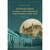 Kisebbs&eacute;gi k&eacute;rd&eacute;sek a magyar-rom&aacute;n diplom&aacute;ciai kapcsolatokban (1920-1931) - Dokumentumok - Marchut R&eacute;ka